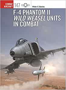 Combat Aircraft 147. F-4 Phantom II Wild Weasel Units in Combat