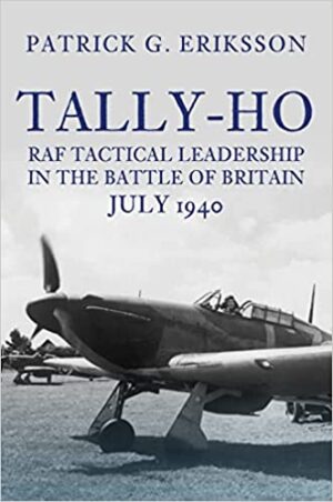 Tally-Ho RAF Tactical Leadership in the Battle of Britain July 1940