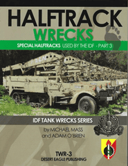 IDF Tank Wrecks 3. Halftrack Wrecks, Special Halftracks used by the IDF Part 3