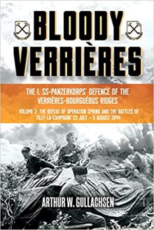 Bloody Verrieres.The I.SS-Panzerkorps Defence of the Verrieres