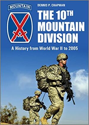 The 10th Mountain Division. A History from World War II to 2005