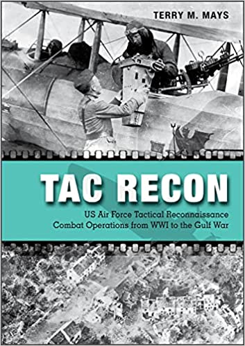 TAC RECON. US Air Force Tactical Reconnaissance Combat Operations from WW1 to the Gulf