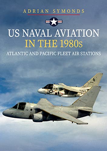 US Naval Aviation in the 1980's.Atlantic and Pacific Fleet Stations