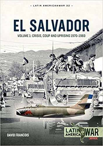 Latin America at War 32. El Salvador Volume 1
