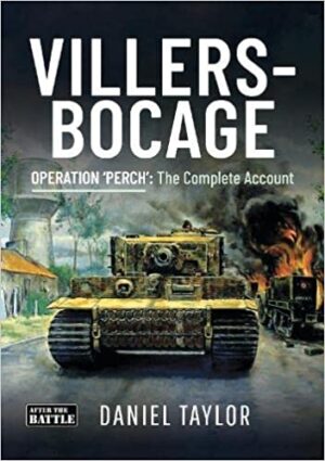 Villers-Bocage Operation 'Perch' The Complete Account