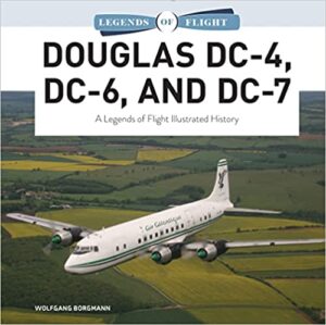 Legends of Flight. Douglas DC-4, DC-6 and DC-7