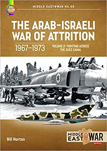 Middle East at War 55. The Arab-Israeli War of Attrition 1967-1973 Volume 2