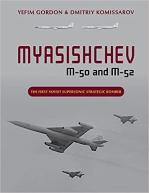 Myasishchev M-50 and M-52. The First Soviet Supersonic Strategic Bomber