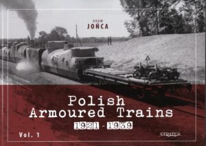 Polish Armoured Trains 1921 to 1939 Volume One