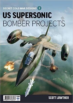 Secret Cold War Designs 2. US Supersonic Bomber Projects