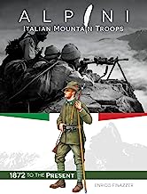 Alpini. Italian Mountain Troops 1872 to the Present