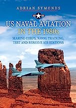 US Naval Aviation in the 1980's. Marine Corps, Naval Training,Test and Reserve Air Stations.