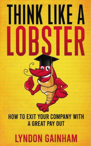 Think Like a Lobster. How to Exit your Company with a Great Pay Out