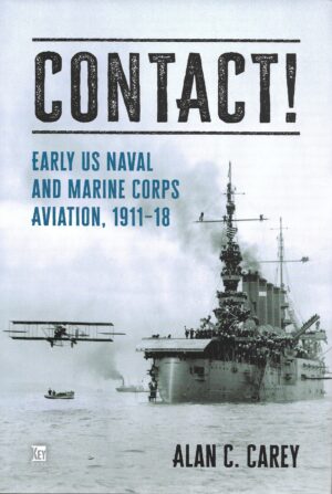 Contact ! Early US Naval and Marine Corps Aviation 1911-18