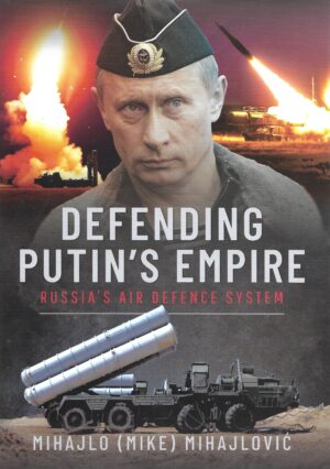 Defending Putin's Empire. Russia's Air Defence System