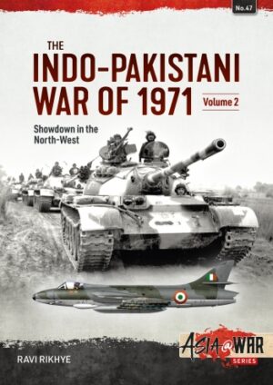 The Indo Pakistani War of 1971 Volume 2 Asia@War 47