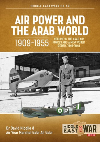 Middle East at War 59 AIR POWER AND THE ARAB WORLD 1909-1955 VOLUME 9