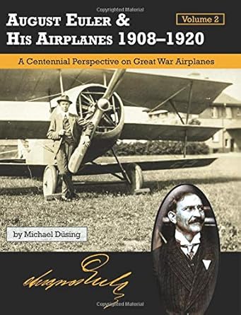 August Euler and His Airplanes 1908-1920 Volume 2