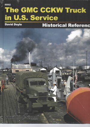 The GMC CCKW Truck in US Service Historical Reference