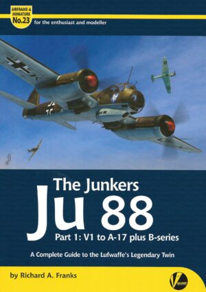 Airframe and Miniature 23.The Junkers Ju88 Part 1 V1 to A-17 plus B-series