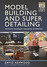 Model Building and Super Detailing.Detailing Techniques Including 3D Printing