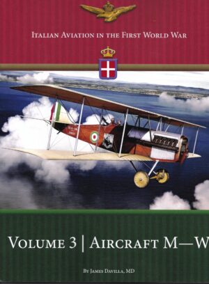 Italian Aviation in the First World War Volume 3 Aircraft M-W