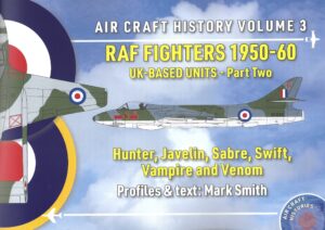 Air Craft History Vol.3.RAF Fighters 1950-1960 UK-Based Units Part 2