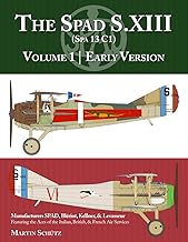 The Spad S.XIII Volume One. Early Versions