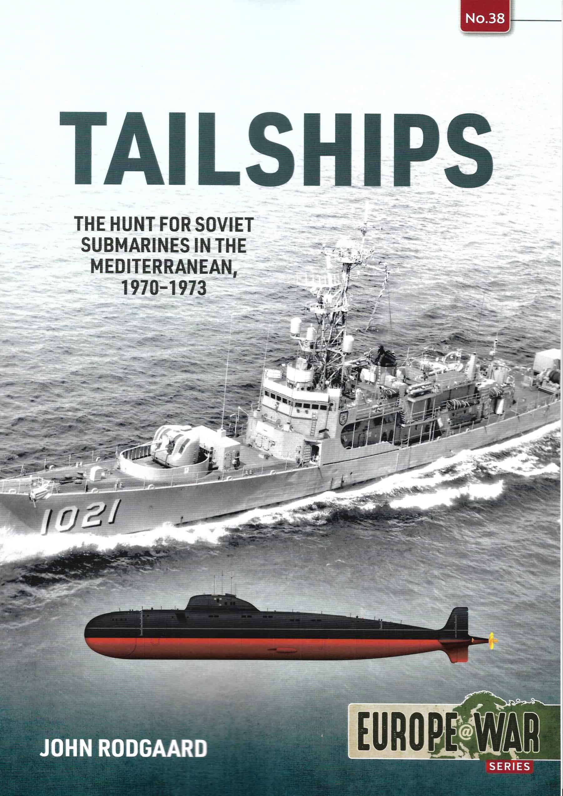 Europe at War 38.Tailships. The Hunt for Soviet Submarines in the Mediterranean