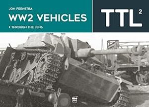 WW2 Vehicles Through the Lens Volume 2.