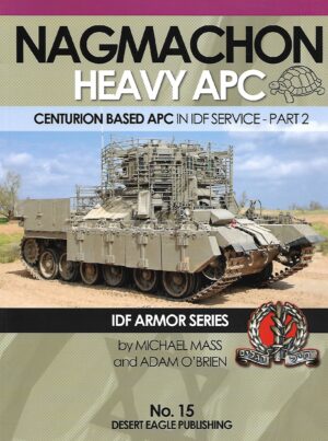 DEP 15.Nagmachon Heavy APC Centurion Based APC in IDF Service Part 2