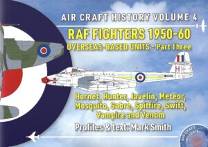 Air Craft History 4. RAF Fighters 1950-60 Overseas Based Units Part 3