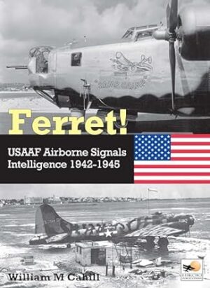Ferret ! USAAF Airborne Signals Intelligence 1942-1945