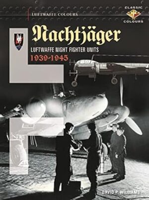 Nachtjager Luftwaffe Night Fighter Units 1939-1945