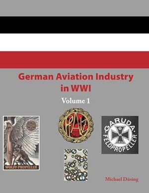 German Aviation Industry in WW1 Volume 1