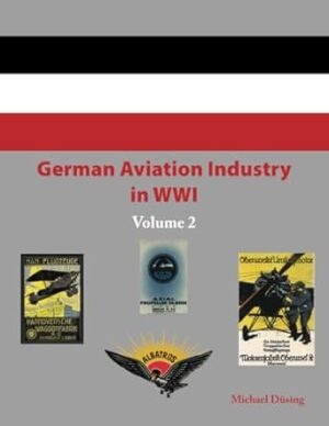German Aviation Industry in WW1 Volume 2
