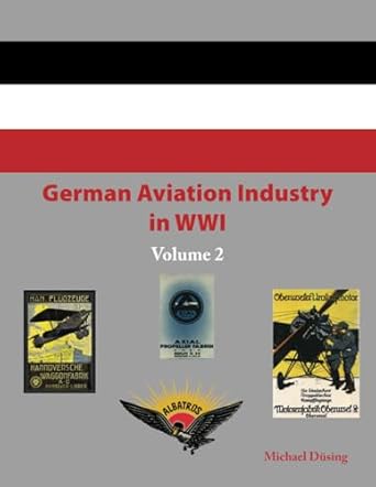 German Aviation Industry in WW1 Volume 2