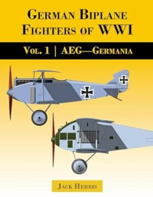 German Biplane Fighters of WW1 Volume 1 AEG to Germania