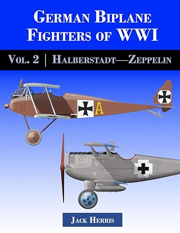German Biplane Fighters of WW1 Volume 2 Halberstadt to Zeppelin