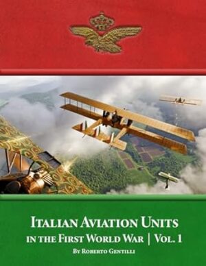 Italian Aviation Units in the First World War Volume 1