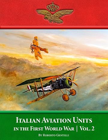 Italian Aviation Units in the First World War Volume 2