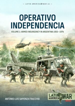 Latin America at War 41. Operativo Independencia Volume 1