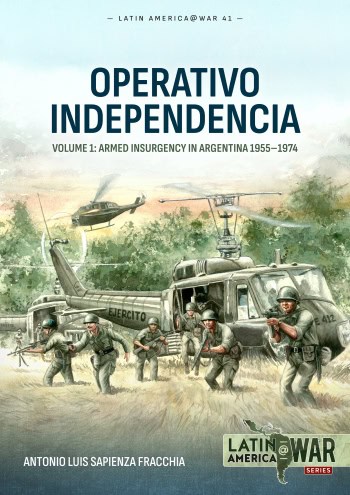 Latin America at War 41. Operativo Independencia Volume 1