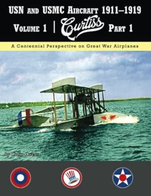 USN and USMC Aircraft 1911-1919 Volume 1 Curtiss Part 1