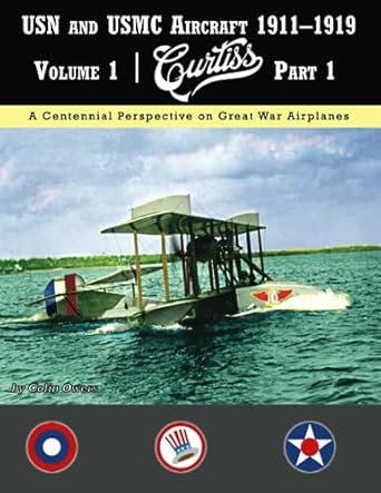 USN and USMC Aircraft 1911-1919 Volume 1 Curtiss Part 1