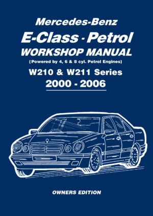 Mercedes-Benz E-Class Petrol Workshop Manual W210 & W211 Series 2000-2006 Owners Edition