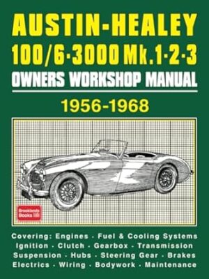 Austin-Healey 100/6 & 3000 Mk1, 2 and 3 Owners Workshop Manual 1956-1968