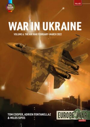 Europe at War 40. War in Ukraine Volume 6