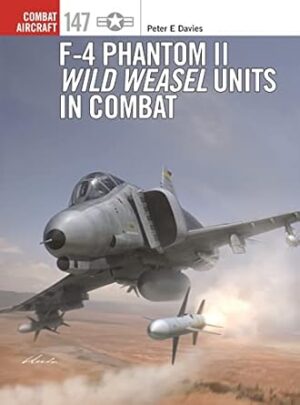 Combat Aircraft 147 F-4 Phantom II Wild Weasel Units in Combat