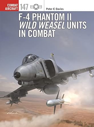 Combat Aircraft 147 F-4 Phantom II Wild Weasel Units in Combat